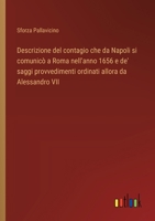 Descrizione del contagio che da Napoli si comunicò a Roma nell'anno 1656 e de' saggi provvedimenti ordinati allora da Alessandro VII (Italian Edition) 3385070856 Book Cover