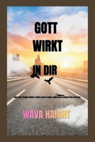 GOTT WIRKT IN DIR: Sinn und Frieden finden, indem man in jeder Jahreszeit seinem Plan vertraut. (German Edition) B0GZ7HZP5Y Book Cover