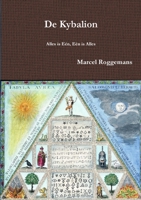 De Kybalion - Alles Is Een, Een Is Alles 1291025979 Book Cover