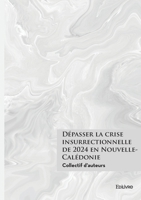 Dépasser la crise insurrectionnelle de 2024 en Nouvelle-Calédonie (French Edition) 2414800410 Book Cover