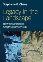 Legacy in the Landscape: How Urbanization Shapes Disaster Risk 1009633546 Book Cover