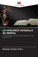 LA VIOLENCE SEXUELLE AU BRÉSIL: LA LUTTE POUR LA PROTECTION DES ENFANTS ET DES ADOLESCENTS (French Edition) 620877795X Book Cover