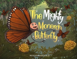 The Mighty Monarch Butterfly B0C92T6H4G Book Cover
