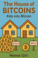 The House of BITCOINS: Kids into Bitcoin B0FK321TX9 Book Cover