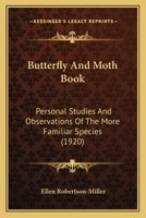 Butterfly And Moth Book: Personal Studies And Observations Of The More Familiar Species 1019158867 Book Cover