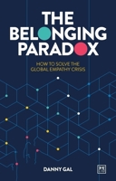 The Belonging Paradox: How to Solve the Global Empathy Crisis 1917391145 Book Cover