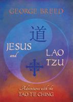 Jesus and Lao Tzu: Adventures with the Tao Te Ching 1625241070 Book Cover