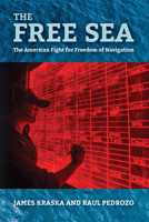 The Free Sea: The American Fight for Freedom of Navigation 1682471160 Book Cover
