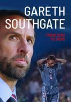 Gareth Southgate: From Zero to Hero 1782818170 Book Cover