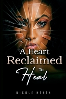 A Heart Reclaimed to Heal B0DTYHCYF5 Book Cover