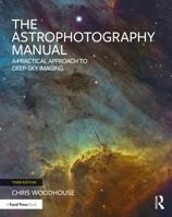 The Astrophotography Manual: A Practical and Scientific Approach to Deep Sky Imaging 1138055360 Book Cover