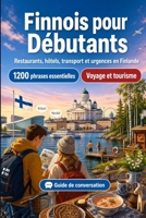 Finnois Pour Débutants: 1200 phrases essentielles en Finnois pour voyager en Finlande: Guide de prononciation facile, conversations du quotidien, ... shopping, urgences (French Edition) B0H7XSCN8V Book Cover
