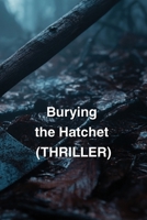 Burying the Hatchet (THRILLER) B0DQYP18XW Book Cover