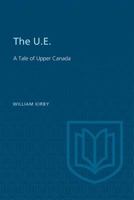 The U.E.: A Tale of Upper Canada 1275689183 Book Cover