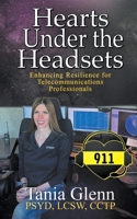 Hearts Under the Headsets: Enhancing Resilience for Telecommunications Professionals 1950560902 Book Cover