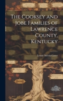 The Cooksey and Jobe Families of Lawrence County, Kentucky 1021182613 Book Cover