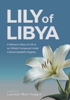 Lily of Libya: A Woman's Story of Life in an Oilfield Compound Under Colonel Gaddafi's Regime 1038339340 Book Cover