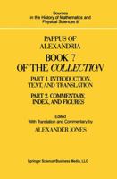 Pappus of Alexandria. Book 7 of the Collection: Part 1: Introduction, Text & Translation Part 2: Commentary, Index & Figures 0387962573 Book Cover