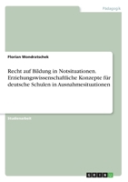 Recht auf Bildung in Notsituationen. Erziehungswissenschaftliche Konzepte für deutsche Schulen in Ausnahmesituationen (German Edition) 3346194353 Book Cover