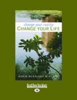 Change Your Reality, Change Your Life 1582701202 Book Cover