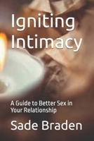 Igniting Intimacy: A Guide to Better Sex in Your Relationship B0F1LZH5SQ Book Cover