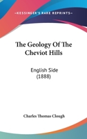 The Geology Of The Cheviot Hills: English Side 1120884365 Book Cover