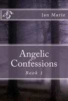Angelic Confessions 1492207772 Book Cover