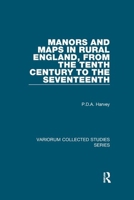 Manors and Maps in Rural England, from the Tenth Century to the Seventeenth 1138382566 Book Cover