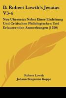 D. Robert Lowth's Jesaias V3-4: Neu Ubersetzt Nebst Einer Einleitung Und Critischen Philologischen Und Erlauternden Anmerkungen 1104639750 Book Cover