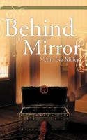 Behind the Mirror 1462400647 Book Cover