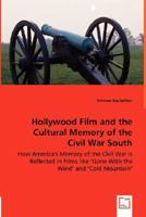 Hollywood Film and the Cultural Memory of the Civil War South 3836483203 Book Cover