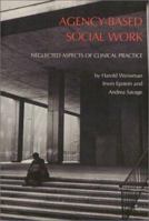 Agency-Based Social Work: Neglected Aspects of Clinical Practice 0877223300 Book Cover