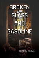 Broken Glass and Gasoline 1637640773 Book Cover