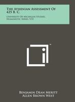 The Athenian Assessment Of 425 B. C.: University Of Michigan Studies, Humanistic Series, V33 1258147157 Book Cover