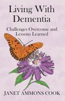 Living With Dementia: Challenges Overcome and Lessons Learned B0GVBM7LCB Book Cover