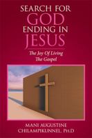 Search for God Ending in Jesus: The Joy of Living the Gospel 151443167X Book Cover