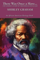 There Was Once a Slave...: The Heroic Story of Frederick Douglass 1515464210 Book Cover