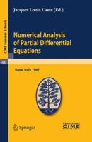 Numerical Analysis of Partial Differential Equations: Lectures given at a Summer School of the Centro Internazionale Matematico Estivo (C.I.M.E.) held in Ispra (Varese), Italy, July 3-11, 1967 3642110568 Book Cover