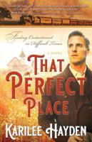 That Perfect Place: Finding Contentment in Difficult Times 0999644238 Book Cover