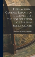 Fifth Annual General Report of the Council of the Corporation of Foreign Bondholders 1017524904 Book Cover
