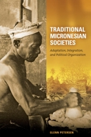 Traditional Micronesian Societies: Adaptation, Integration, and Political Organization 0824832485 Book Cover