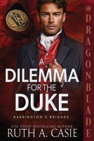 A Dilemma for the Duke: A Regency Historical Romance (Barrington's Brigade) 1967169217 Book Cover