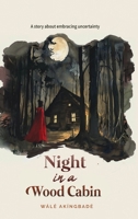 Night In A Wood Cabin: A story about embracing uncertainty (Golden Threads of Inspirational Stories) 1068654325 Book Cover
