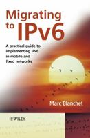 Migrating to IPv6: A Practical Guide to Implementing IPv6 in Mobile and Fixed Networks 0471498920 Book Cover
