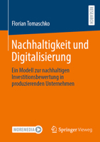 Nachhaltigkeit und Digitalisierung: Ein Modell zur nachhaltigen Investitionsbewertung in produzierenden Unternehmen 365850269X Book Cover
