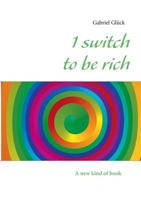 1 switch to be rich: A new kind of book 3732282341 Book Cover