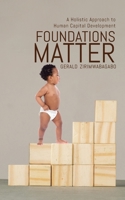 Foundations Matter: A Holistic Approach to Human Capital Development 0228846706 Book Cover