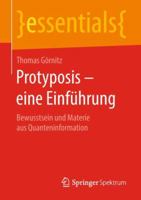 Protyposis - Eine Einf�hrung: Bewusstsein Und Materie Aus Quanteninformation 3658234938 Book Cover