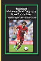 Mohamed Salah Biography Book For His Fans: The Making Of A Football Legend B0F1YJVT4Q Book Cover