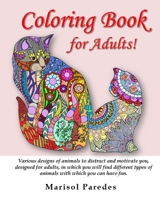 Coloring Book for Adults! Various designs of animals to distract and motivate you, designed for adults, in which you will find different types of animals with which you can have fun. B08TRRP98W Book Cover